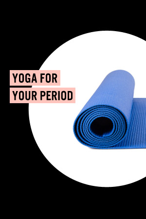 Yoga for Your Period